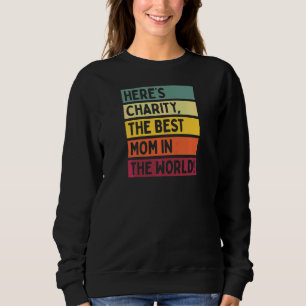 Womens Here's Charity The Best Mum In The World Mo Sweatshirt