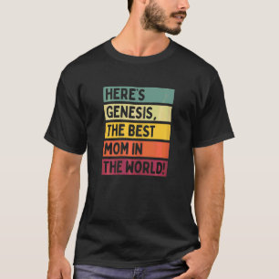 Womens Here's Genesis The Best Mom In The World Mo T-Shirt