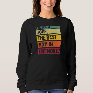 Womens Here's Jody The Best Mum In The World Mothe Sweatshirt