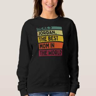 Womens Here's Jordan The Best Mum In The World Mot Sweatshirt
