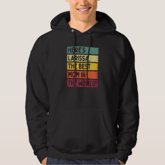 Womens Here's Larissa The Best Mum In The World Mo Hoodie