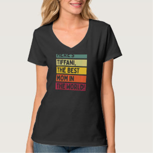 Womens Here's Tiffani The Best Mum In The World Mo T-Shirt