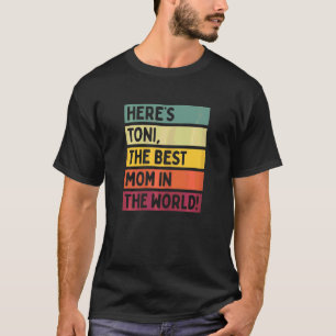 Womens Here's Toni The Best Mum In The World Mothe T-Shirt