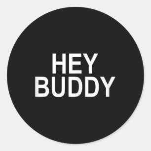 Womens Hey Buddy Womens Classic Round Sticker