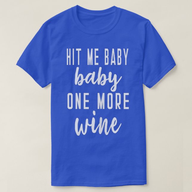 Womens Hit Me Baby One More Wine Bridesmaid Bridal T-Shirt (Design Front)