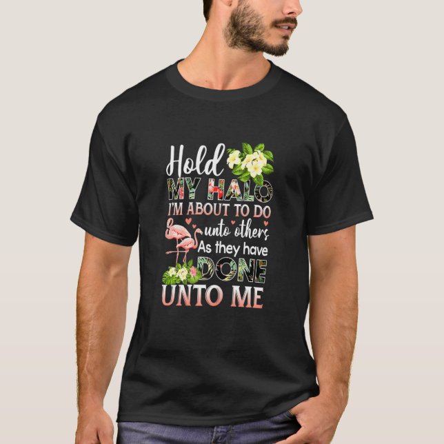 Womens Hold My Halo Im About To Do Unto Others  Fl T-Shirt (Front)