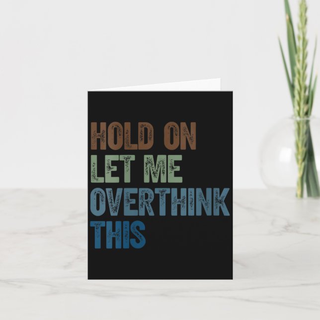 Womens Hold On Let Overthink This _ Retro Funny Card (Front)
