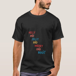 Womens Holly and Jolly and Merry and Bright Cute C T-Shirt