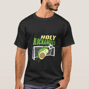 Womens Holy Blockamole For A Soccer Goalkeeper T-Shirt