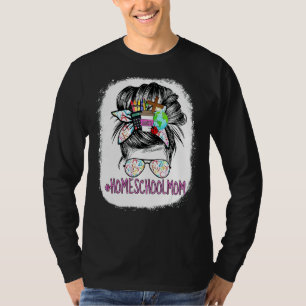 Womens Homeschool Mum Messy Bun For Home School Ma T-Shirt