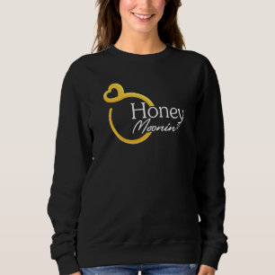 Womens Honeymoonin Honey Moonin Bride Groom Honeym Sweatshirt