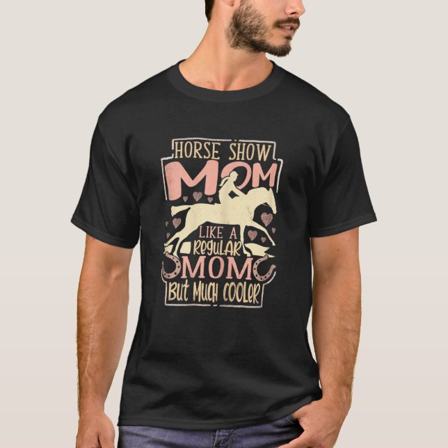 Womens Horse Show Mom Equestrian Horseback Riding  T-Shirt (Front)