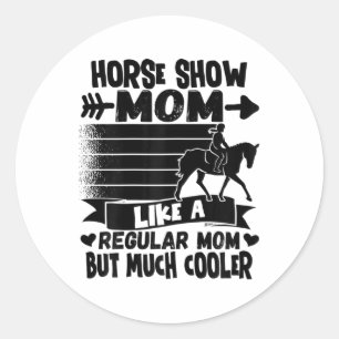 Womens Horse Show Mum Equestrian Horseback Riding Classic Round Sticker