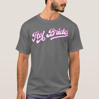 Womens Hot Bride - Stylish Retro 12 Matching Bache T-Shirt