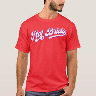 Womens Hot Bride Stylish Retro 12 Matching Bachel T-Shirt