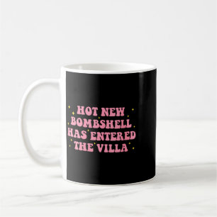 Womens Hot New Bombshell Has Entered The Villa Hot Coffee Mug