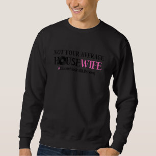 Womens House Music Quote - Funny EDM Wife Rave Fes Sweatshirt
