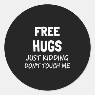 Womens Hugs Just Kidding Don't Touch Me V-neck  Classic Round Sticker