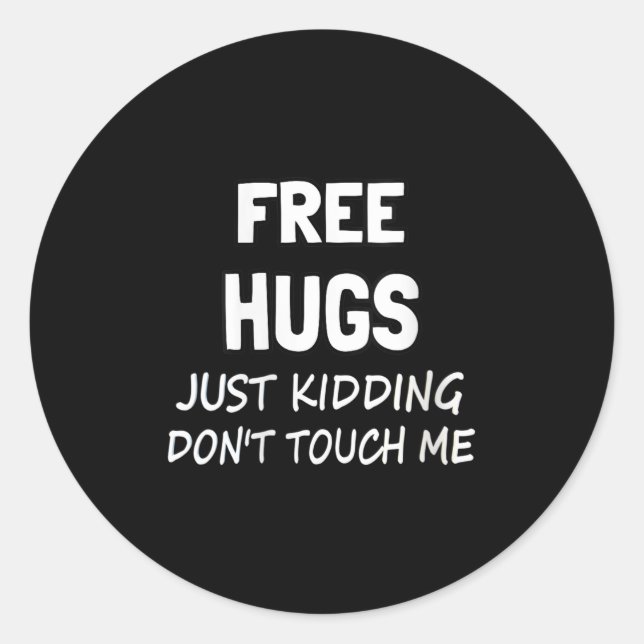 Womens Hugs Just Kidding Don't Touch Me V-neck  Classic Round Sticker (Front)