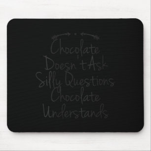 Womens Humour Quote Dad Funny Chocolate Doesnt Ask Mouse Mat