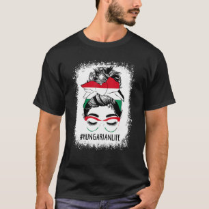 Women's Hungarian Life Messy Bun Hair Hungary Flag T-Shirt