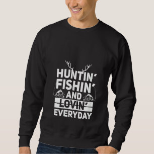 Womens Hunting Fishing Loving Every Day Funny Deer Sweatshirt