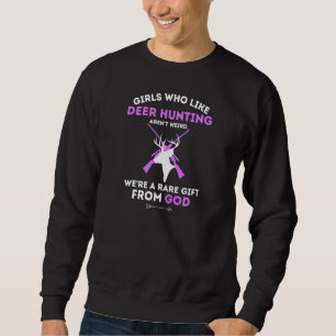 Womens Hunting Girls Who Like Deer Hunting Are A F Sweatshirt