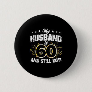 Womens husband is 60 and hot cool 60th birthday an 6 cm round badge