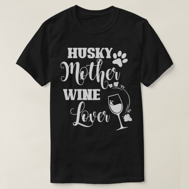 Womens Husky Mother Wine Lover Funny Dog Owner Gra T-Shirt (Design Front)