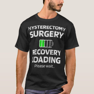 Womens Hysterectomy Surgery Recovery Loading Uter T-Shirt