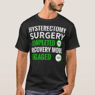 Womens Hysterectomy Surgery Recovery Mode Engaged T-Shirt