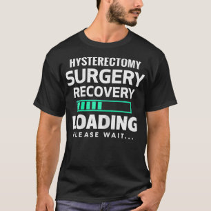 Womens Hysterectomy Surgery Recovery Progress Get T-Shirt