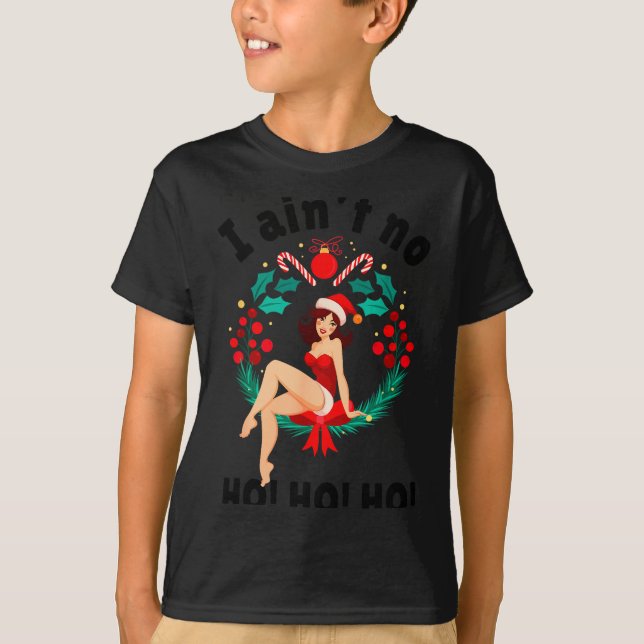 Womens I Aint No Ho Ho Ho Shirt I Ain't No Ho Ho H (Front)