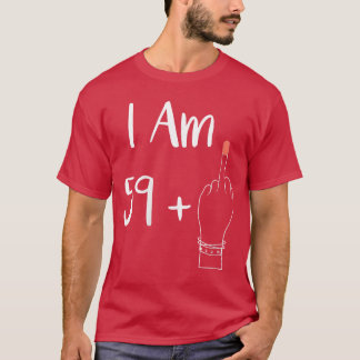 Womens I Am 59 Plus 1 Middle Finger for A 60th Wom T-Shirt