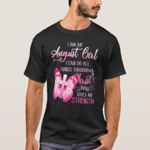 Womens I Am An August Girl I Can Do All Things Thr T-Shirt