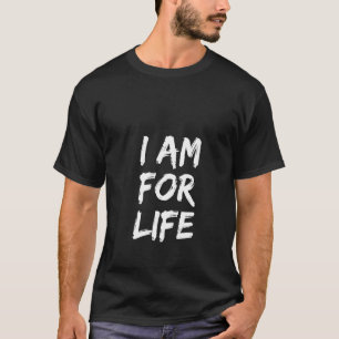 Womens I Am For Life Pro Life Anti Abortion Choos T-Shirt