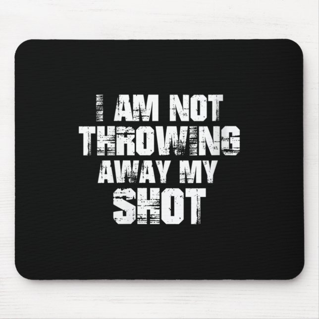 Womens I Am Not Throwing Away My Sho Motivational  Mouse Mat (Front)