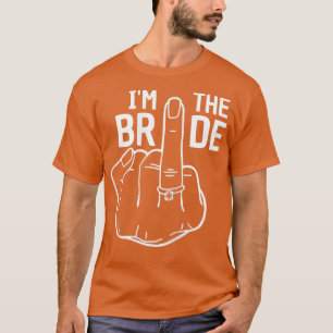 Womens I am the bride 650 T-Shirt
