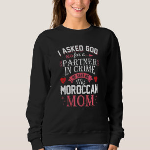 Womens I Asked God For Partner In Crime Sent Me Mo Sweatshirt