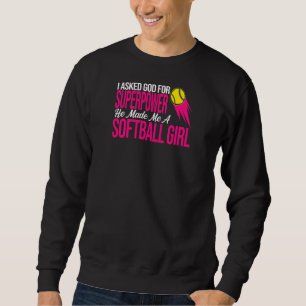 Womens I asked god for softball girl softball game Sweatshirt
