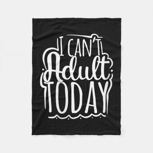 Womens I Can’t Adult Today - Funny Saying V-neck  Fleece Blanket (Front)