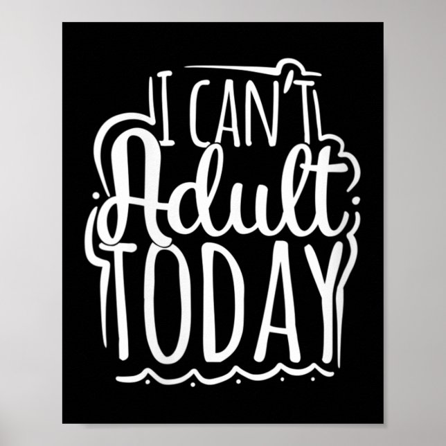 Womens I Can’t Adult Today - Funny Saying V-neck  Poster (Front)