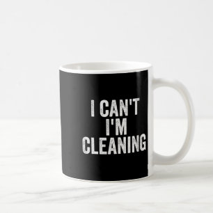 Womens I Can’t I’m Cleaning Lady Housekeeng Cleani Coffee Mug