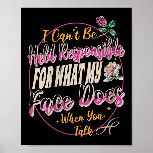 Womens I Can't Be Held Resnsible What My Face Does Poster (Front)