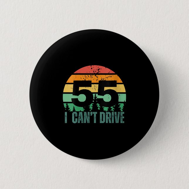 Womens I Cant Drive 55 Bday Retro Birthday Party F 6 Cm Round Badge (Front)