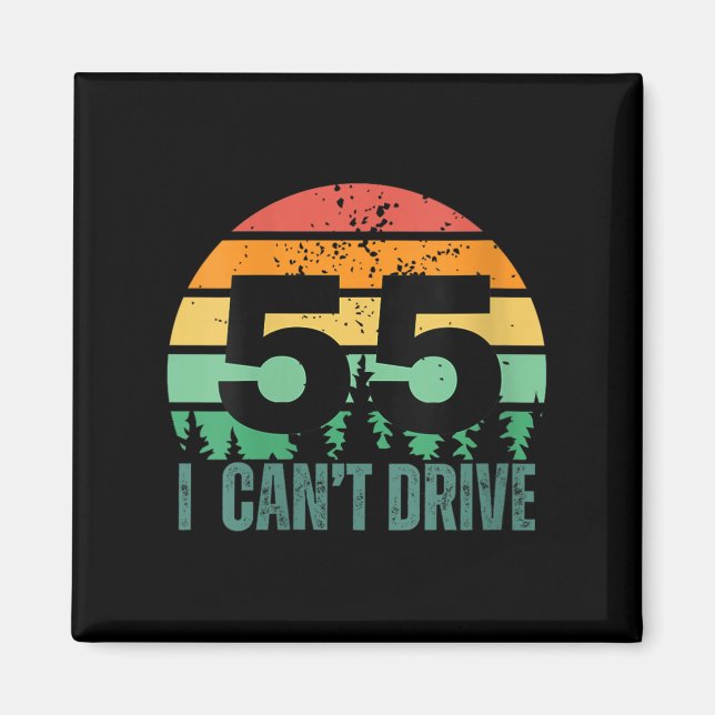 Womens I Cant Drive 55 Bday Retro Birthday Party F Magnet (Front)