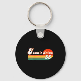 Womens i cant drive 55 bday retro birthday party m key ring