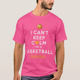 Womens I Can'T Keep Calm I'M A Basketball Nana T-Shirt