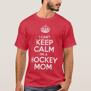 Womens I Can't Keep Calm I'm A Hockey Mum Funny Gi T-Shirt