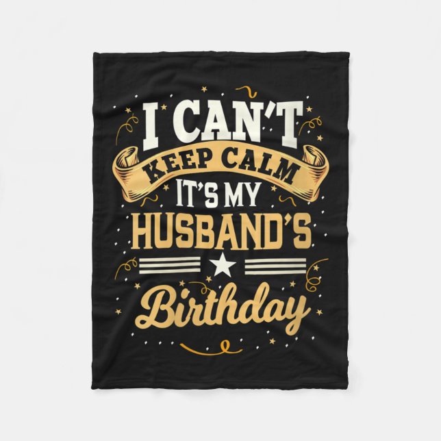 Womens I Can't Keep Calm It's My Husband Birthday  Fleece Blanket (Front)